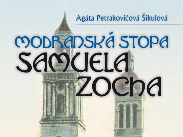 Agáta Petrakovičová Šikulová: Modranská stopa Samuela Zocha