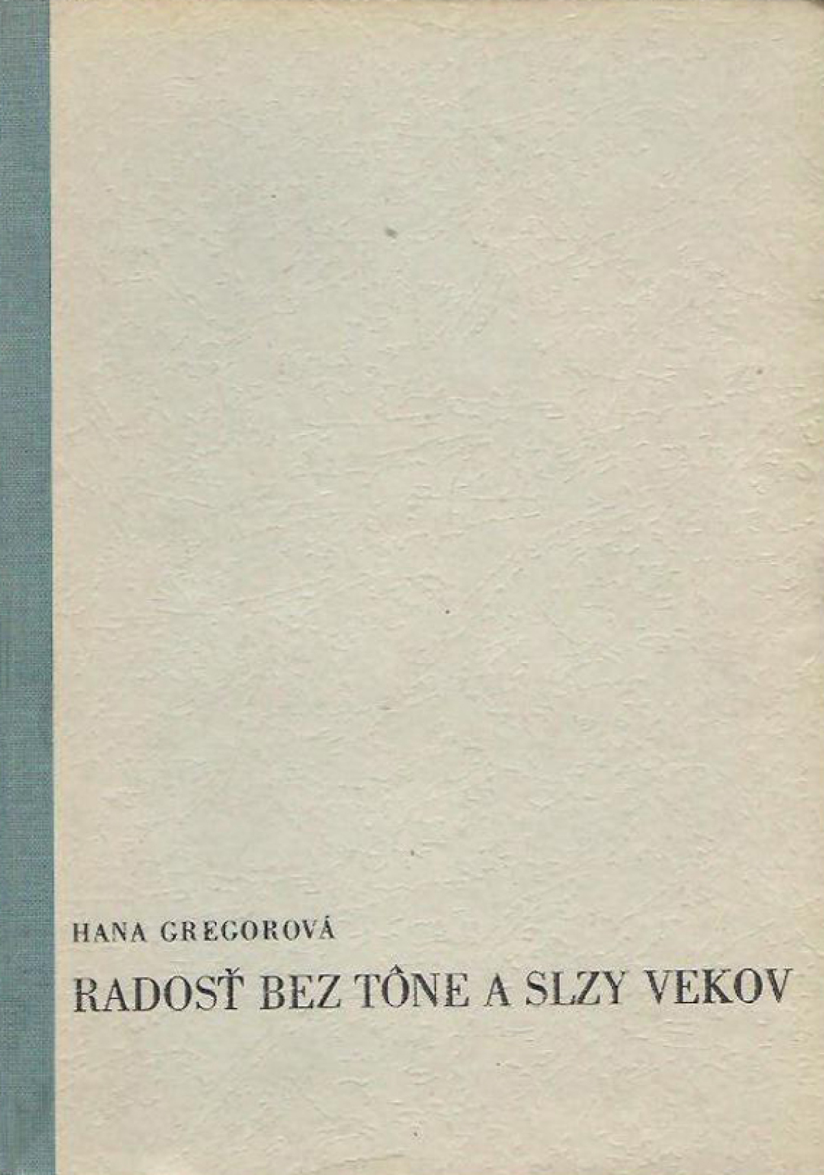 Hana Gregorová, Radosť bez tône a slzy vekov, 1945,