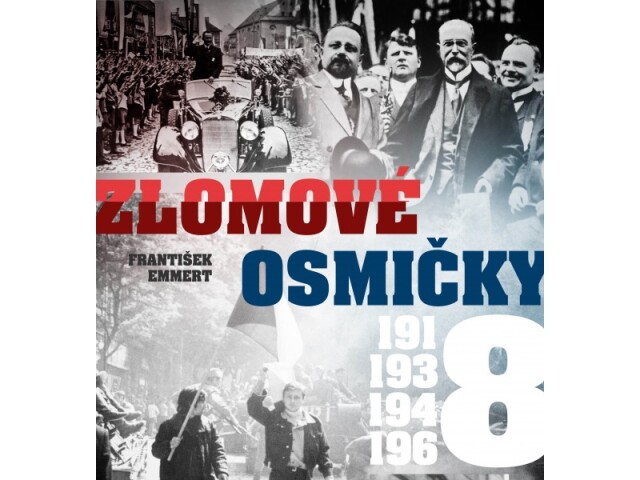 František Emmert: Zlomové osmičky - 1918, 1938, 1948, 1968 
