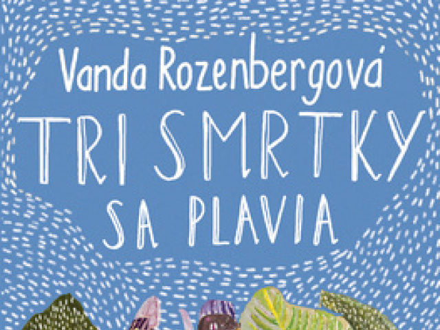 Vanda Rozenbergová: Tri smrtky sa plavia