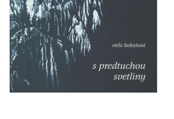 Etela Farkašová: S predtuchou svetliny 