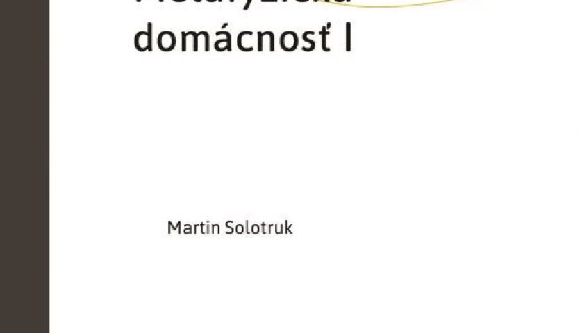 Kniha týždňa Martin Solotruk Metafyzická domácnosť I.
