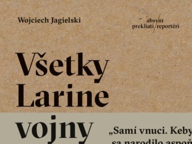 Wojciech Jagielski: Všetky Larine vojny