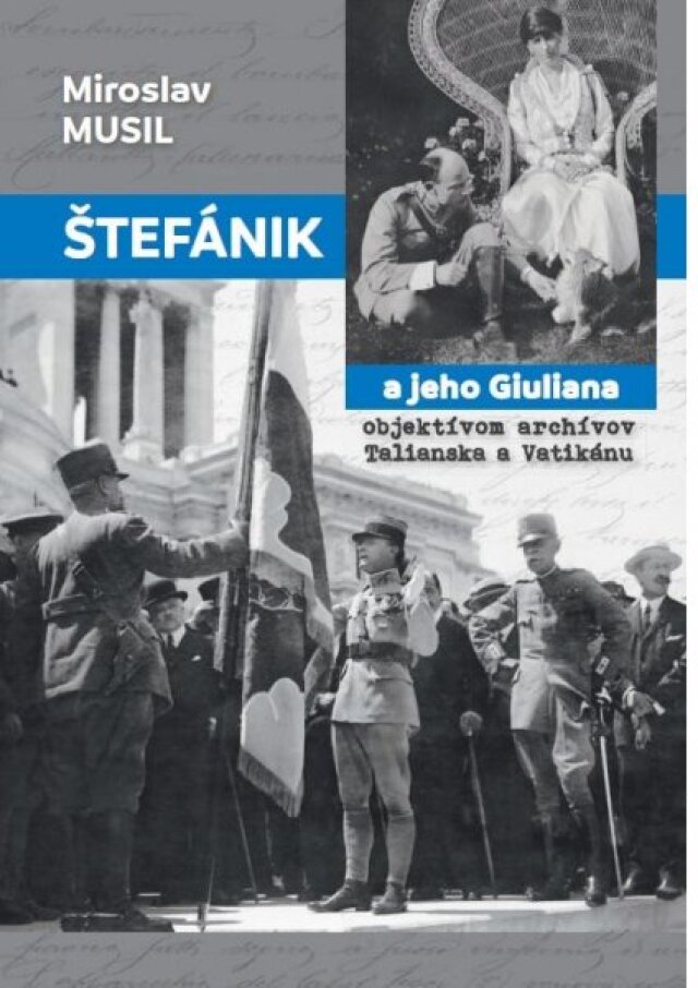 Miroslav Musil Štefánik a jeho Giuliana