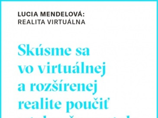 Lucia Mendelová Realita virtuálna