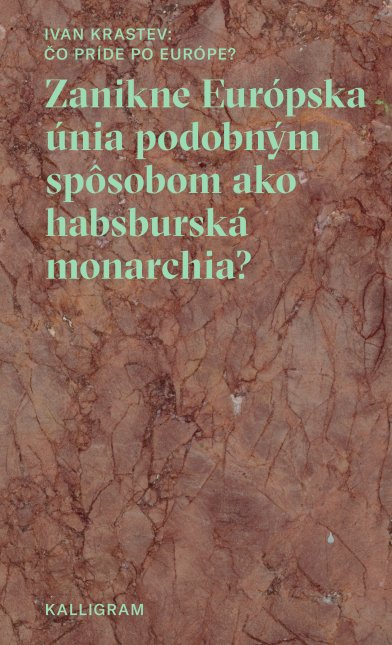 Ivan Krastev: Čo príde po Európe?
Preklad: Samuel Marec
Absynt / Kalligram
Krásno nad Kysucou 2019.