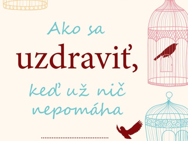 Ako sa uzdraviť, ak už nič nepomáha?