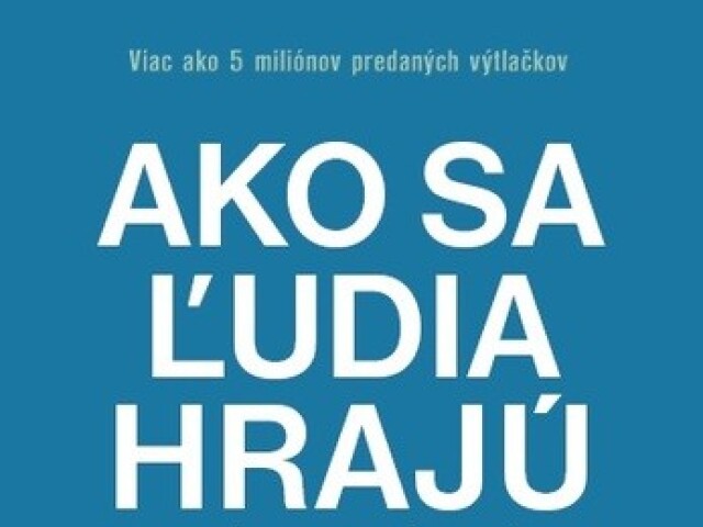 Eric Berne: Ako sa ľudia hrajú