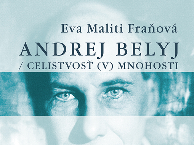 Eva Maliti Fraňová: Andrej Belyj / Celistvosť (v) mnohosti