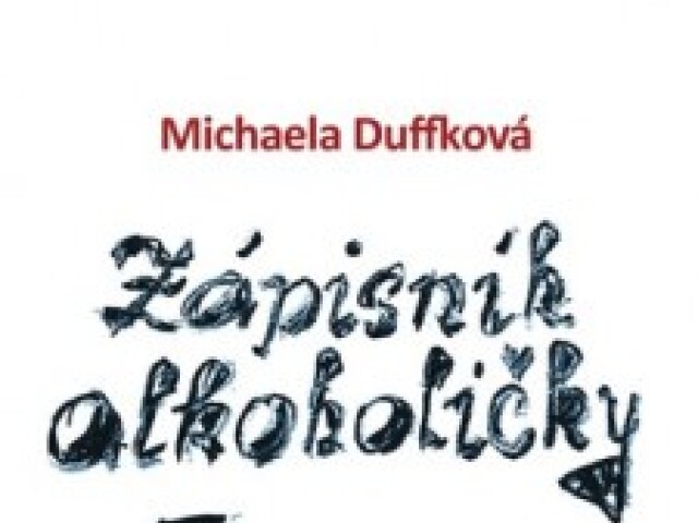 Michaela Duffková: Zápisník alkoholičky