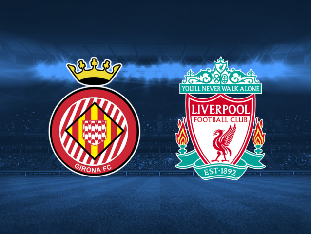 Girona, Liverpool