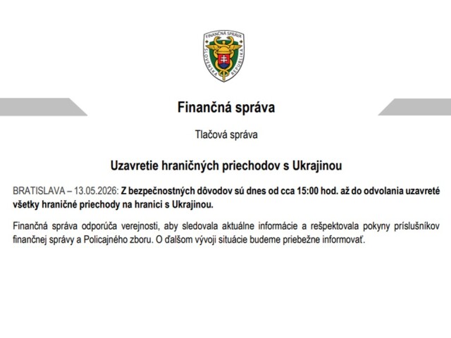 Oznam Finančnej správy Slovenskej republiky o uzatvorení hraničného priechodu s Ukrajinou 13. mája 2026